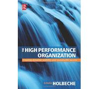 [(The High Performance Organization: Creating Dynamic Stability and Sustainable Success )] [Author: Linda Holbeche] [Mar-2005]