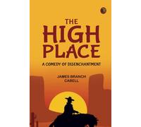 The High Place: A Comedy of Disenchantment
