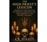 The High Priest’s Lexicon: Resurrecting Guido Von List’s The Original Language of the Ario-Germans and Their Mystery Language (A Mystical Deep Dive)