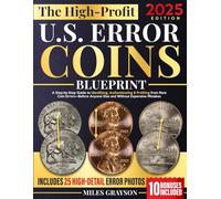 The High-Profit U.S. Error Coins Blueprint: A Step-by-Step Guide to Identifying, Authenticating & Profiting from Rare Coin Errors-Before Anyone Else and Without Expensive Mistakes