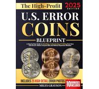 The High-Profit U.S. Error Coins Blueprint: A Step-by-Step Guide to Identifying, Authenticating & Profiting from Rare Coin Errors-Before Anyone Else and Without Expensive Mistakes
