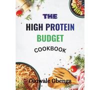 THE HIGH PROTEIN BUDGET COOKBOOK