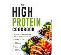 The High Protein Meal Prep Cookbook: Easy High-Protein Recipes for Weight Loss, Muscle Growth & Healthy Weekly Meal Prep