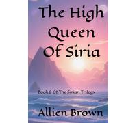 The High Queen Of Siria: Book 2 Of The Sirian Trilogy