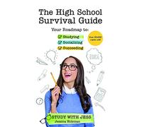 The High School Survival Guide: Your Roadmap to Studying, Socializing & Succeeding (Ages 12-16) (Middle School Graduation Gift)