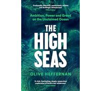 The High Seas: Ambition, Power and Greed on the Unclaimed Ocean