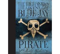 The High-Skies Adventures of Blue Jay the Pirate