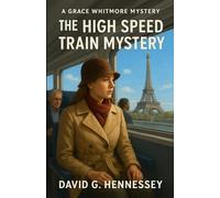 The High Speed Train Mystery: Book 43 in the Grace Whitmore Mystery Series