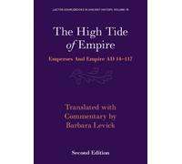 The High Tide of Empire: Emperors and Empire AD 14-117: 18 (LACTOR Sourcebooks in Ancient History, Series Number 18)