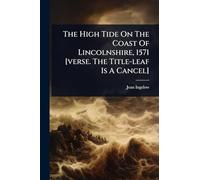The High Tide On The Coast Of Lincolnshire, 1571 [verse. The Title-leaf Is A Cancel]
