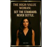 The High-Value Woman: Set the Standard. Never Settle.