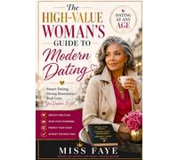 The High-Value Woman's Guide to Modern Dating: Dating at Any Age