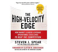 [( The High-Velocity Edge: How Market Leaders Leverage Operational Excellence to Beat the Competition By Spear Steven ( Author ) Hardcover May - 2010)] Hardcover