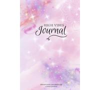 The High Vibes Journal - A Guided Journal for Mindfulness, Gratitude & Self-Discovery: Daily 5-minute Morning & Evening Prompts, Mood Tracker, ... Reflection pages to boost your Well-Being.