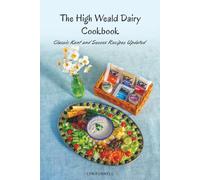 The High Weald Dairy Cookbook: Classic Kent and Sussex Recipes Updated
