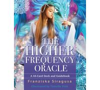 The Higher Frequency Oracle : A 44-Card Deck and Guidebook