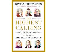 The Highest Calling: Conversations on the American Presidency