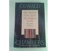 The Highest Good/The Shadow of an Agony by Oswald Chambers (1992-12-03)
