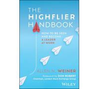 The Highflier Handbook : How to Be Seen and Become a Leader at Work