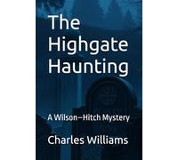 The Highgate Haunting: A Wilson-Hitch Mystery (Wilson-Hitch Mysteries: The First Thirty Three Cases)
