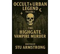 The Highgate Vampire Murder: Occult & Urban Legend's Volume One