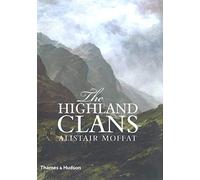 The Highland Clans: Their Stories, Scotland's History