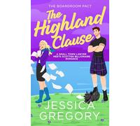 The Highland Clause: A Small Town Lawyer Meets Scottish Billionaire Romance (The Boardroom Pact)