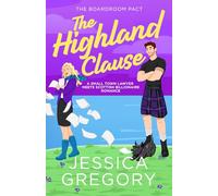 The Highland Clause: A Small Town Lawyer Meets Scottish Billionaire Romance (The Boardroom Pact)