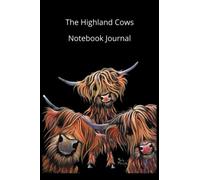 The Highland Cows Notebook Journal: Beautiful blank lined Notebook / Journal featuring 3 Cute Scottish Highland Cows by Shirley MacArthur - 6x9 inch and 120 Pages
