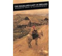 The Highland Lady In Ireland: Journals 1840-50 (Canongate Classic)