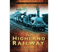 The Highland Railway: Britain's Railways in Old Photographs