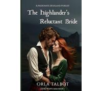 The Highlander’s Reluctant Bride: A Passionate Highland Pursuit (Celtic Hearts Saga)