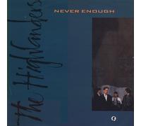 THE HIGHLANDERS / NEVER ENOUGH