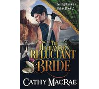 The Highlander's Reluctant Bride: A Scottish Medieval Romance: 2 (The Highlander's Bride series)
