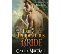 The Highlander's Tempestuous Bride: Volume 3 (The Highlander's Bride series)