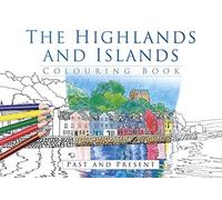 The Highlands and Islands Colouring Book: Past and Present