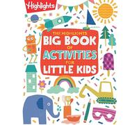 The Highlights Big Book of Activities for Little Kids: The Ultimate Book of Activities to Do with Kids, 200+ Crafts, Recipes, Puzzles and More for Kids and Grown-Ups (Highlights Books for Little Kids)