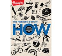 The Highlights Book of How: Discover the Science Behind How the World Works (Highlights Books of Doing)