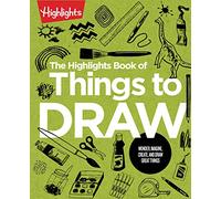 The Highlights Book of Things to Draw (Highlights Books of Doing)