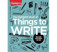 The Highlights Book of Things to Write (Highlights Books of Doing)
