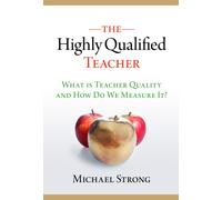 The Highly Qualified Teacher : What Is Teacher Quality and How Do We Measure It?