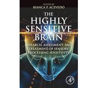 The Highly Sensitive Brain: Research, Assessment, and Treatment of Sensory Processing Sensitivity