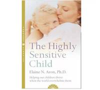 The Highly Sensitive Child: A comprehensive parenting guide for raising confident and capable children