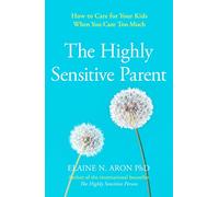 Highly Sensitive Parent by Aron & Elaine N.