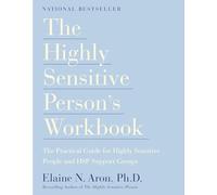 The Highly Sensitive Person's Workbook: A Comprehensive Collection of Pre-tested Exercises Developed to Enhance the Lives of HSP's