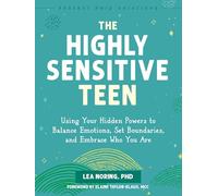 The Highly Sensitive Teen: Using Your Hidden Powers to Balance Emotions, Set Boundaries, and Embrace Who You Are (Instant Help Solutions)
