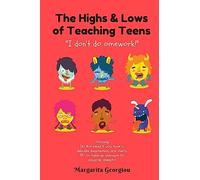 The Highs & Lows of Teaching Teens: "I don't do omework!"