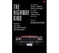 The Highway Kind: Tales of Fast Cars, Desperate Drivers and Dark Roads: Original Stories by Michael Connelly, George Pelecanos, C. J. Box, Diana Gabaldon, Ace Atkins & Others