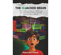 The HiJacked Brain: Book 1: How Technology is Stealing our Childrens’ Future and How to Get it Back (The HiJacked Brain Series)