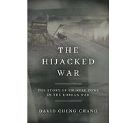 The Hijacked War: The Story of Chinese POWs in the Korean War
